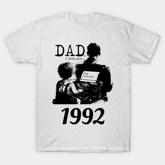 Dad i love you since 1992 T-Shirt by DavidBriotArt